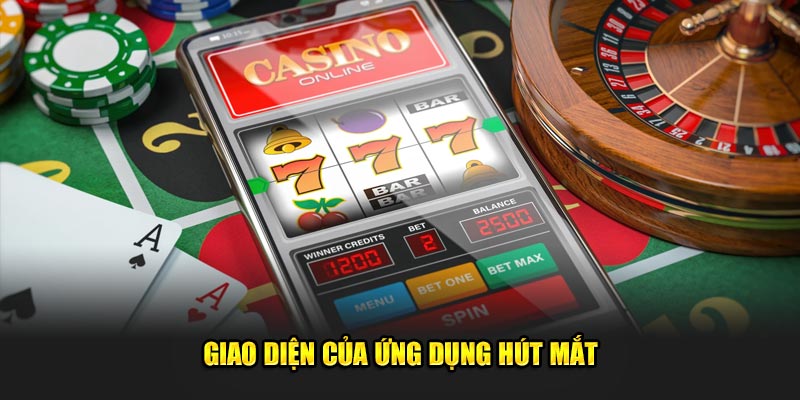 Giao diện của ứng dụng hút mắt