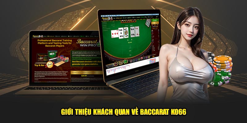 Giới thiệu khách quan về Baccarat Ko66
