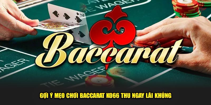 Baccarat - Tựa Game Đấu Trí Đỉnh Cao Tại Nhà Cái Ko66