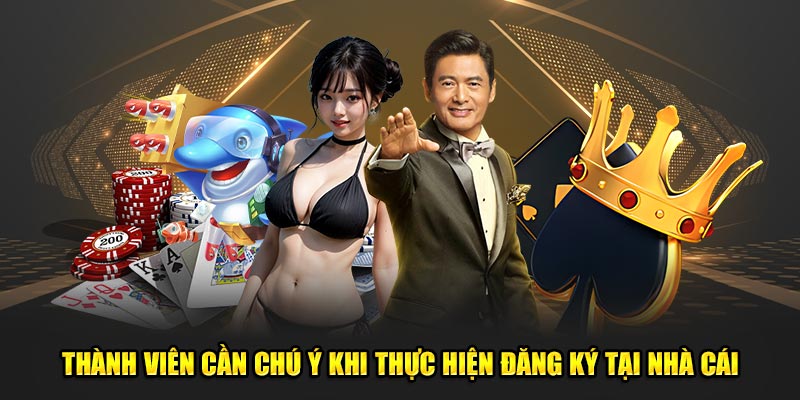 Thành viên cần chú ý khi thực hiện đăng ký tại nhà cái
