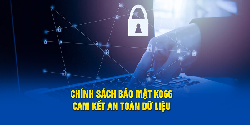 Sơ lược đôi nét về chính sách bảo mật Ko66