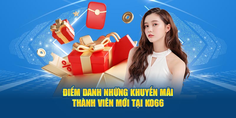 Điểm danh những khuyến mãi thành viên mới tại Ko66
