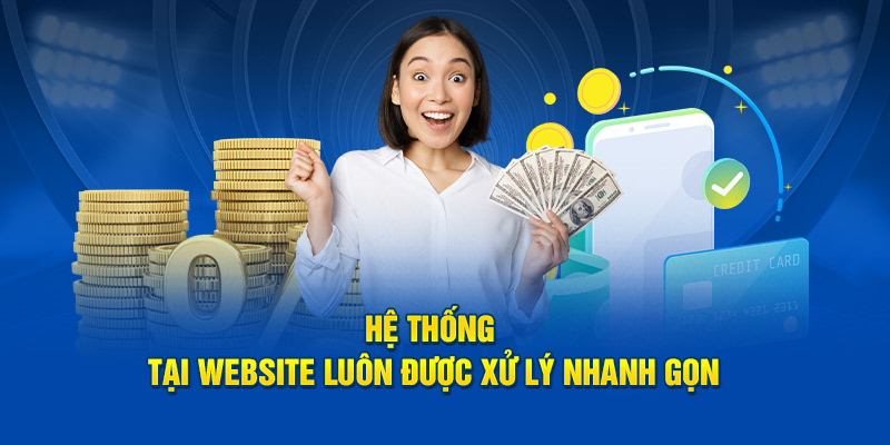 Hệ thống tại website luôn được xử lý nhanh gọn
