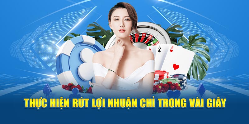 Thực hiện rút lợi nhuận chỉ trong vài giây